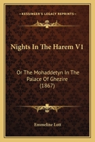 Nights In The Harem V1: Or The Mohaddetyn In The Palace Of Ghezire 1437311725 Book Cover