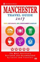 Manchester Travel Guide 2017: Shops, Restaurants, Arts, Entertainment and Nightlife in Manchester, England (City Travel Guide 2017) 1537577107 Book Cover