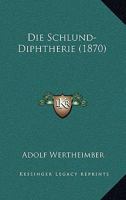 Die Schlund-Diphtherie (1870) 1161125302 Book Cover