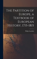 The Partition of Europe, a Textbook of European History, 1715-1815 1017561397 Book Cover