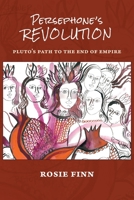 Persephone's Revolution: Pluto's Path to the End of Empire 1947544543 Book Cover