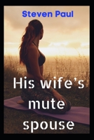His wife’s mute spouse: The heartbreaking and completely gripping page turner B0BCSLS819 Book Cover