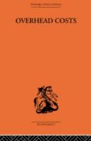 Overhead Costs: Some Essays in Economic Analysis 0415313007 Book Cover