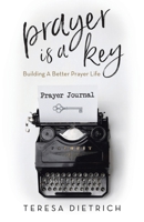 Prayer Is a Key: Building a Better Prayer Life 1973686058 Book Cover