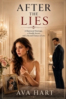 After the Lies: A Shattered Marriage, a Deadly Secret, and a Second Chance at Love B0HG7F8XLB Book Cover