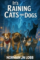 It's Raining Cats and Dogs 1966212186 Book Cover