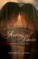 Hebrew Princess: An Ancient Love Story of Faith 1088276997 Book Cover