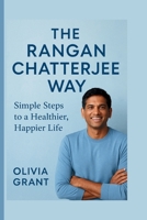 The Rangan Chatterjee Way: Simple Steps to a Healthier, Happier Life B0FMNWJCVZ Book Cover