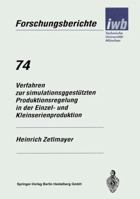 Verfahren zur simulationsgestutzten Produktionsregelung in der Einzel- und Kleinserienproduktion (IWB Forschungsberichte) 3540581340 Book Cover