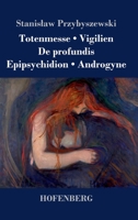 Totenmesse / Vigilien / De profundis / Epipsychidion / Androgyne (German Edition) 3743733668 Book Cover