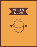 Vegan  Dude: Blank Recipe Book for Men (& Women) to Write Favorite Recipes in and Notes. Handy Personalized Blank Cookbook Pages for all occasions. ... Plants... (120-Recipe Journal and Organizer). 1677855568 Book Cover