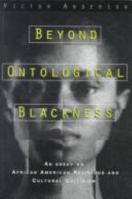 Beyond Ontological Blackness: An Essay on African American Religious and Cultural Criticism 0826411525 Book Cover