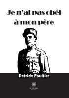 Je n'ai pas obéi à mon père B0BRR22QTJ Book Cover