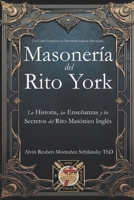 Masonería del Rito York: La Historia, las Enseñanzas y los Secretos del Rito Masónico Inglés (Spanish Edition) B0GL7T7TP5 Book Cover