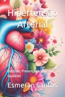 Hipertensão Arterial: Controle, Prevenção e Vida Saudável (Portuguese Edition) B0CM99RR76 Book Cover