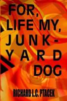 For Life; My Junkyard Dog 1403343624 Book Cover