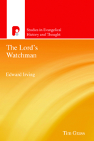 The Lord's Watchman: Edward Irving 1842274260 Book Cover