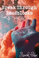 Break Through Road Blocks 1949351475 Book Cover