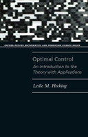 Optimal Control: An Introduction to the Theory with Applications (Oxford Applied Mathematics and Computing Science Series) 0198596820 Book Cover