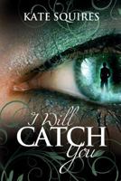 I Will Catch You 1511739347 Book Cover
