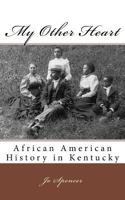 My Other Heart: African American History in Kentucky 153064108X Book Cover