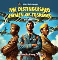The Distinguished Airmen of Tuskegee Vol. 1 1962325164 Book Cover