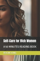 Self-Care for Rich Women: A 50 MINUTES READING BOOK B0CH2FLTJB Book Cover