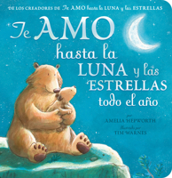 Te Amo Hasta La Luna Y Las Estrellas Todo El Ano (I Love You to the Moon and Back All Year Long - Spanish Edition) 1664352457 Book Cover