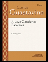 Nueve Canciones Escolares: Para canto y piano (Carlos Guastavino - PARTITURAS FUNDAMENTALES DE SU OBRA) B08LN5JHM2 Book Cover