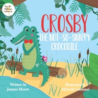 Crosby the Not So Snappy Crocodile: 1739891023 Book Cover