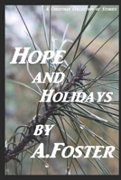 Hope and Holidays: A collection of stories to lift the heart! 1099362393 Book Cover