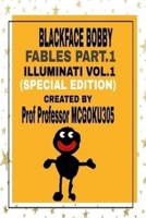Blackface Bobby Fables Vol.1 Illuminati Part.1 (Special Edition): Blackface Bobby Fables 1711042536 Book Cover