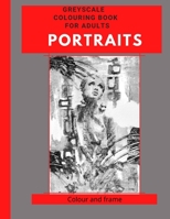 Portraits - Greyscale colouring book for adults: Colour and frame easy images anyone can do B0915PKSDV Book Cover