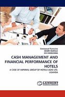 CASH MANAGEMENT AND FINANCIAL PERFORMANCE OF HOTELS: A CASE OF IMPERIAL GROUP OF HOTELS (IGH) LTD, UGANDA 384432688X Book Cover