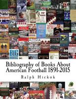 Bibliography of Books about American Football 1891-2015 1530857619 Book Cover