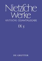 Werke kritische Gesamtausgabe 9,5 Der handschriftliche Nachlaß ab Frühjahr 1885 in differenzierter Transkription: Arbeitsheft WI8 3110180480 Book Cover