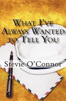 What I've Always Wanted to Tell You 1456041975 Book Cover
