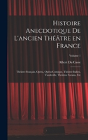 Histoire Anecdotique de l'Ancien Th��tre En France - Tome I 1514299976 Book Cover