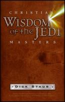 Christian Wisdom of the Jedi Masters 0787978949 Book Cover