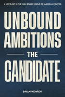 Unbound Ambitions: The Candidate: The Candidate B0DSXX7MGQ Book Cover