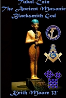Tubal-Cain The Ancient Masonic Blacksmith God 0359273556 Book Cover
