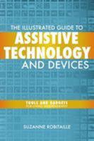 The Illustrated Guide to Assistive Technology and Devices: Tools and Gadgets for Living Independently: Easyread Large Bold Edition 1932603808 Book Cover