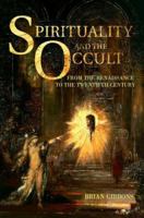 Spirituality and the Occult: From the Renaissance to the Modern 0415244498 Book Cover