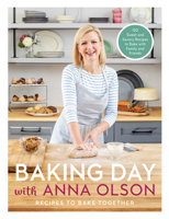 Baking Day with Anna Olson: Recipes to Bake Together: 120 Sweet and Savory Recipes to Bake with Family and Friends 0525610952 Book Cover