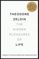 The Hidden Pleasures of Life: A New Way of Remembering the Past and Imagining the Future 0857053701 Book Cover