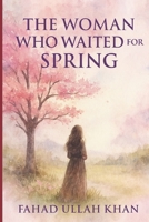 The Woman Who Waited for Spring: A novel of love, waiting, and the seasons of the soul B0FK2V3SB4 Book Cover