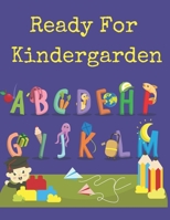 Ready For Kindergarden: Beautifully Designed ABC Letter Tracing Fun Book To Practice Writing For Kids B08CWD484R Book Cover