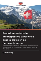 Procédure vectorielle autorégressive bayésienne pour la prévision de l'économie suisse (French Edition) 6208297923 Book Cover