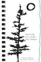 Waiting on Rocks for Boats: A Poetic Memoir 057855934X Book Cover