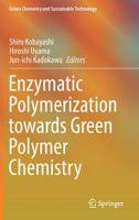 Enzymatic Polymerization towards Green Polymer Chemistry 9811338124 Book Cover